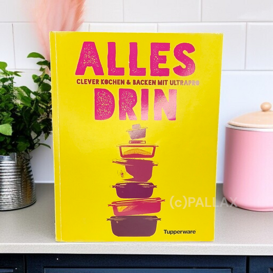 TUPPERWARE REZEPTBUCH T ALLES DRIN - CLEVER KOCHEN & BACKEN MIT ULTRA-PRO