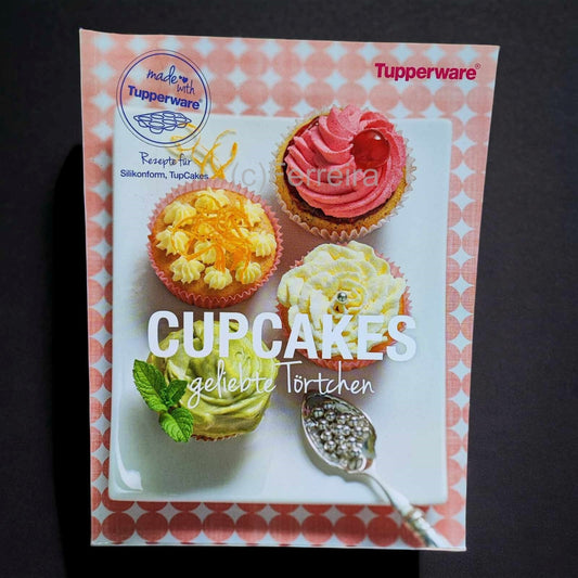TUPPERWARE REZEPTBUCH - CUPCAKES GELIEBTE TÖRTCHEN